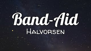 Halvorsen  BandAid Lyrics [upl. by Airdnaz]