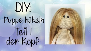 Puppe häkeln Teil I  Kopf häkeln  Amigurumi Doll [upl. by Morrison]