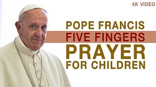 POPE FRANCIS FIVE FINGERS PRAYER FOR CHILDREN [upl. by Aicxela904]