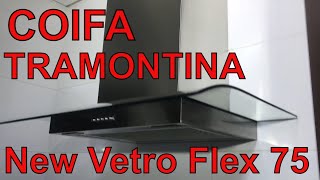 COIFA TRAMONTINA NEW VETRO FLEX e DICAS PARA ESCOLHER UMA COIFA [upl. by Wertz]