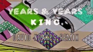 Years and Years  King  David Noakes remix [upl. by Sucul382]