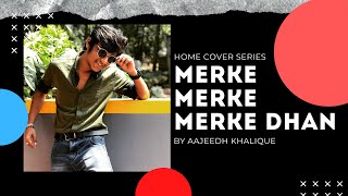 Merke Merke Cover By Aajeedh Khalique [upl. by Tram231]