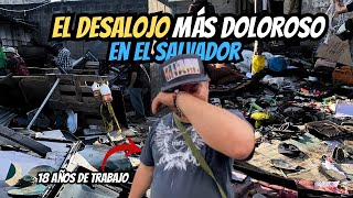 EL DESALOJO MÁS DOLOROSO EN EL SALVADOR 🇸🇻 [upl. by Nanreik]