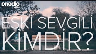 Eski Sevgili Kimdir [upl. by Zeeba]