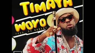 TIMAYA  WOYO OFFICIAL AUDIO  Official Timaya [upl. by Friend]