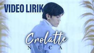 NUCA  CROLATTE VIDEO LIRIK LIRIK LAGU TERBARU [upl. by Nahtan]