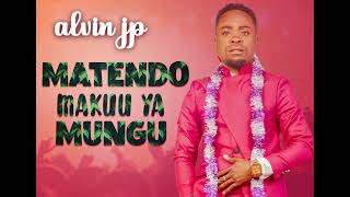 MATENDO YA MUNGU NI MAKUU BY ALVIN JP [upl. by Josh]