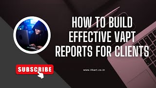 How to Build a Professional VAPT Report Tips amp Techniques [upl. by Nessie]