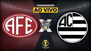 FERROVIÁRIA X ATHLETIC AO VIVO DIRETO DA ARENA FONTE LUMINOSA  TRANSMISSÃO BRASILEIRÃO SÉRIE C [upl. by Ettener]