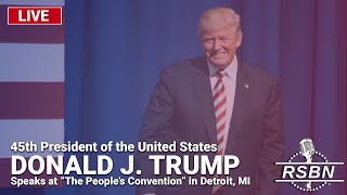 LIVE REPLAY President Trump Speaks at quotThe Peoples Conventionquot in Detroit  61524 [upl. by Cordie]