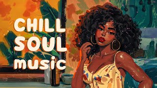 Relaxing songs to soothe your soul  RnB Soul playlist [upl. by Almat]