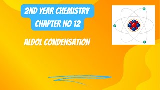 2nd Year Chemistry Chapter 12 Aldol Condensation  Lecture 5 [upl. by Hortensa104]