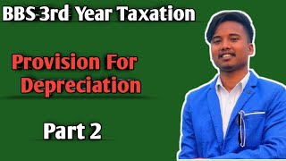 Provision For Depreciation  BBS 3rd Year Taxation  Chapter 9 [upl. by Anaul]