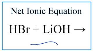 How to Write the Net Ionic Equation for HBr  LiOH  LiBr  H2O [upl. by Chlores]