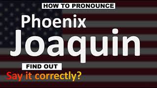 How to Pronounce Joaquin Phoenix [upl. by Aztilem952]