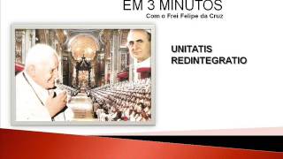 O Concílio Vaticano II em 3 minutos  Unitatis Redintegratio [upl. by Ivory]