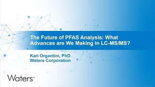 The Future of PFAS Analysis  What Advances are We Making in LCMSMS​ [upl. by Assadah]