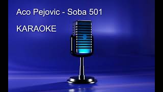 Aco Pejovic  Soba 501  KARAOKE  MATRICA [upl. by Ephrem939]