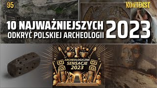 10 najważniejszych odkryć polskiej archeologii 2023  KONTEKST 96 [upl. by Phaedra]