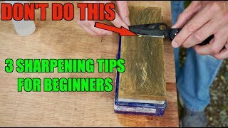 3 SHARPENING TIPS BEGINNERS MUST KNOW How to sharpen a knife [upl. by Ardiekal374]