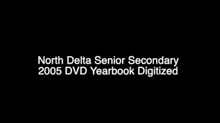 NDSS  North Delta 2005 Senior Secondary DVD Yearbook Digitized NDSS Archives [upl. by Nahtnahoj709]