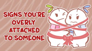 6 Signs Youre Overly Attached To Someone [upl. by Christabella517]