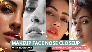 Jennifer Piccinato Beautiful Face Makeup Nose Closeup Video  Biography [upl. by Yekcor]