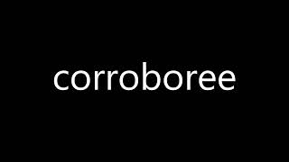 How to pronounce corroboree [upl. by Baudelaire]