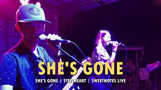 SHES GONE  STEELHEART  SWEETNOTES LIVE [upl. by Ainivad]