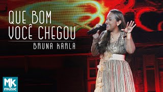 Bruna Karla  Que Bom Você Chegou Ao Vivo DVD Advogado Fiel [upl. by Descombes]