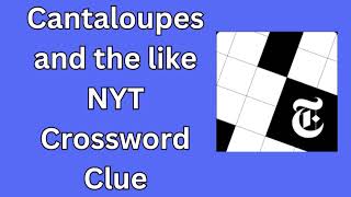 Cantaloupes and the like NYT Crossword Clue Made with Clipchamp [upl. by Saturday]