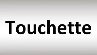 How to Pronounce Touchette [upl. by Butterworth]