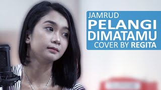 JAMRUD  PELANGI DI MATAMU COVER BY REGITA [upl. by Enylecoj]