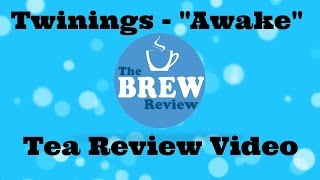 Brew Review  Twinings quotAwakequot Tea Review [upl. by Atekin]