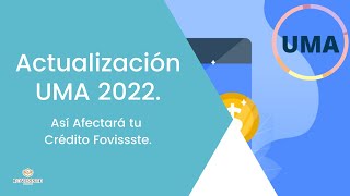 ACTUALIZACIÓN de la UMA 2022 ¿Qué Pasa con tu CRÉDITO  Fovissste [upl. by Eniamreg649]