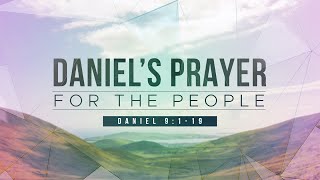 Daniels Prayer for the People  Daniel 9119 [upl. by Sillek432]