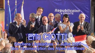 Eric CIOTTI Candidat LRRN  1ère Circonscription des AM  Elections Législatives  7 Juillet 2024 [upl. by Miranda]