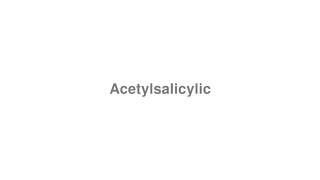 How to Pronounce quotAcetylsalicylicquot [upl. by Akenahc]