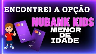 COMO ABRIR A CONTA NUBANK PARA FILHO MENOR DE 18 ANOS  SUPER FÁCIL VEJA [upl. by Yecac394]