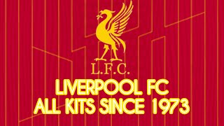 Liverpool FC Kit History  Home Away amp Third Jerseys Since 1973 [upl. by Desai377]