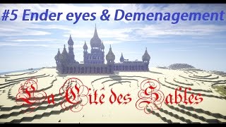 La Cité des Sables 5 Ender eyes et Déménagement [upl. by Ahiel]