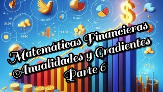 Matemáticas Financieras Anualidades y Gradientes Gradientes Aritmeticos Parte 1📊📈 [upl. by Nottage526]