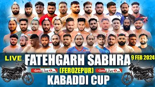 Fatehgarh Sabhra Ferozepur Kabaddi Cup 9 Feb 2024 Live  Kabaddi Live Today [upl. by Keavy934]