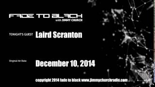 Ep171 FADE to BLACK Jimmy Church w Laird Scranton Cosmologist LIVE on air [upl. by Joannes]