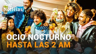 SANIDAD accede a QUITAR restricciones en hostelería y ABRIR EL OCIO NOCTURNO hasta las 2 am  RTVE [upl. by Sivra]