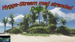 Hygge Stream med Stranded Deep Only one chance to stay alive [upl. by Nurav]