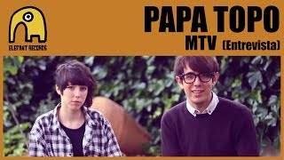 PAPA TOPO  Entrevista MTV [upl. by Nniuqal]