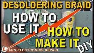 Desoldering Braid Wick  How To Use It amp How To Make Your Own DIY At Home [upl. by Wolbrom]