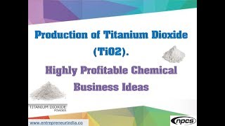 Production of Titanium Dioxide TiO2  Highly Profitable Chemical Business Ideas [upl. by Laurentium]