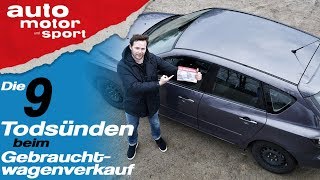 Die 9 Todsünden beim Gebrauchtwagenverkauf  Bloch erklärt 61  auto motor und sport [upl. by Yalc]